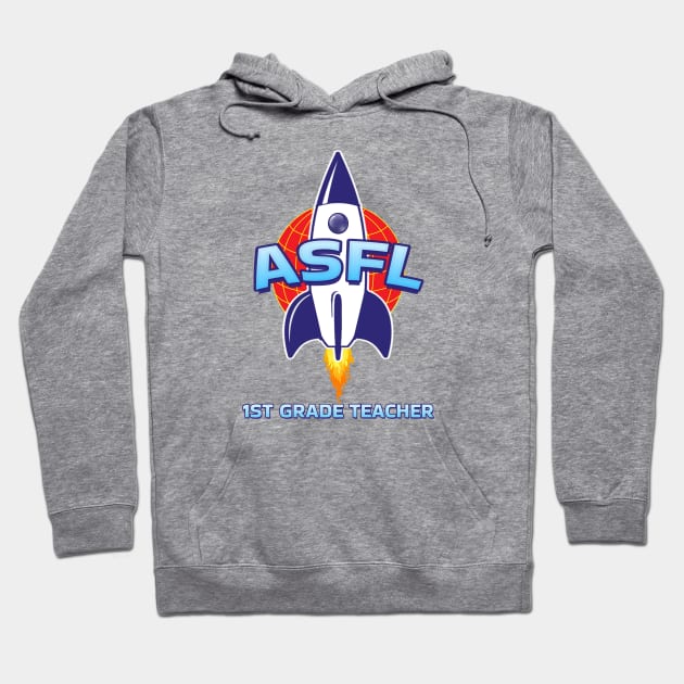 ASFL 1ST GRADE TEACHER Hoodie by Duds4Fun